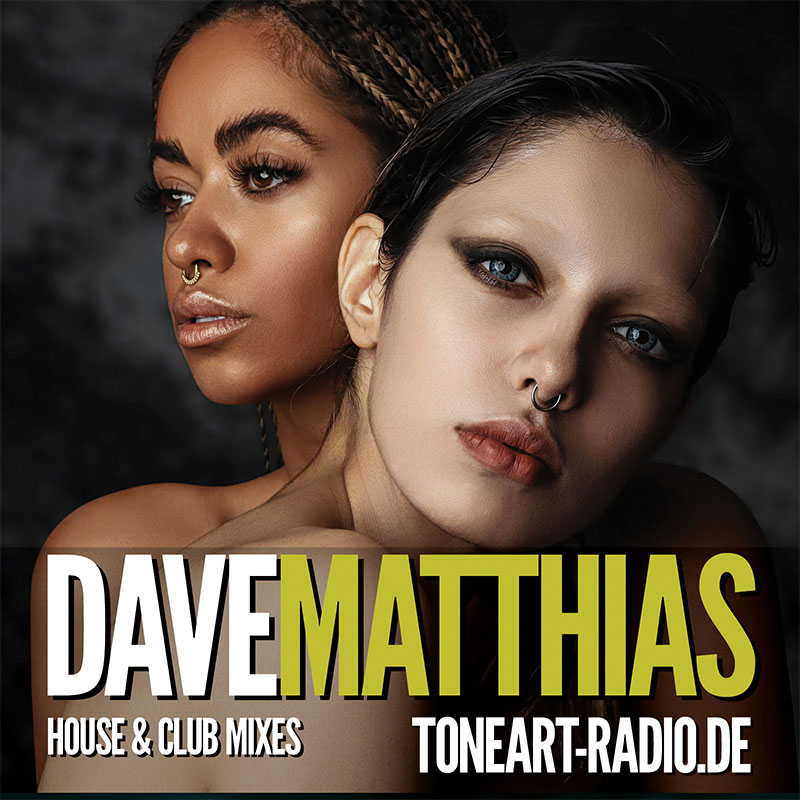 HOUSE LIFE - House & Club Mixes - Dave Matthias - TONEART Radio